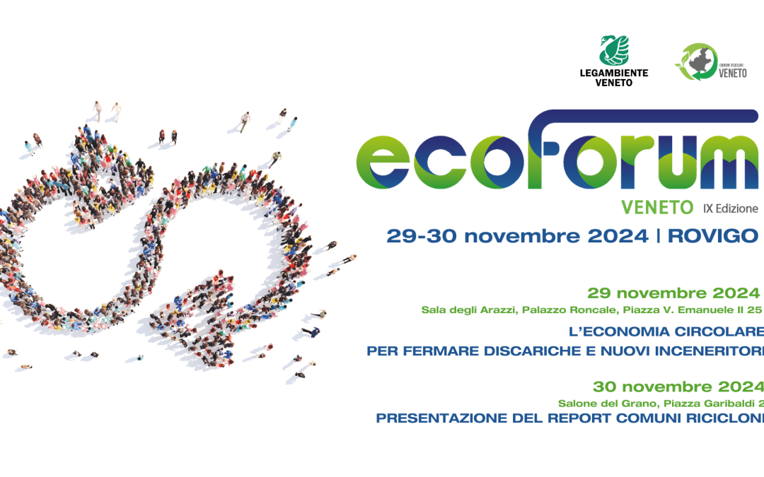 Al via la IX edizione di EcoForum di Legambiente Veneto, l’economia circolare dai rifiuti per fermare discariche e nuovi inceneritori